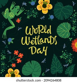 Vector illustration of yellow inscription World Wetlands Day on poster with swimming frog and various plants on dark green background