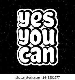 Vector illustration for Yes you can lettering quote phrase. Yes you can vector typography quotes for poster, card, banner, template, social media sticker, wall art. Vector EPS 10.