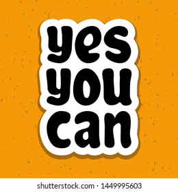 Vector illustration for Yes you can lettering quote phrase. Yes you can vector typography quotes for poster, card, banner, template, social media sticker, wall art. Vector EPS 10.