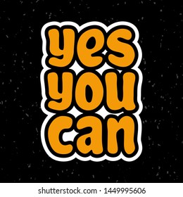 Vector illustration for Yes you can lettering quote phrase. Yes you can vector typography quotes for poster, card, banner, template, social media sticker, wall art. Vector EPS 10.