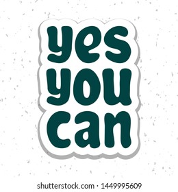 Vector illustration for Yes you can lettering quote phrase. Yes you can vector typography quotes for poster, card, banner, template, social media sticker, wall art. Vector EPS 10.