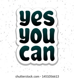 Vector illustration for Yes you can lettering quote phrase. Yes you can vector typography quotes for poster, card, banner, template, social media sticker, wall art. Vector EPS 10.