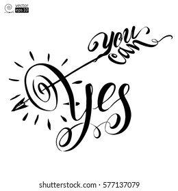Vector illustration of Yes you can. Motivational phrase stylized as a target and arrow. Hand lettering. Modern calligraphy. It can be used for coloring books, greeting cards, posters or t-shirts.
