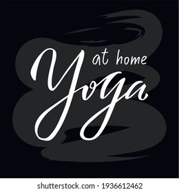 Vector illustration of yoga at home creative isolated lettering for banners, posters, catalogs, article headlines, product design, clothing labels. Handwritten calligraphic text for web or print
