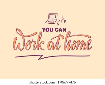 Vector illustration of you can work at home lettering for banner, social advertisement, poster, web template, logo design. Handwritten motivational text for digital usage or printing
