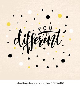 Vector illustration of you are different lettering for banner, poster, logo, advertisement, postcard design. Handwritten text for web template or print on background with dots