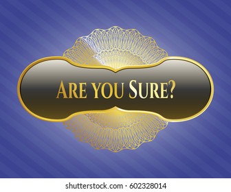 Vector illustration of Are you Sure? gold shiny emblem
