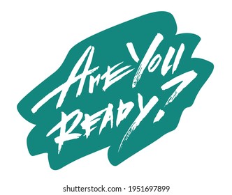 Vector illustration of Are You Ready? handwritten lettering. Banner, label, logo, poster, or sticker template. Travel thematic typography. EPS10