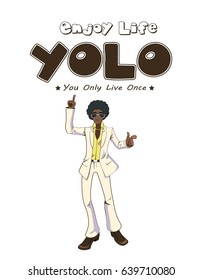 A vector illustration of You Only Live Once Poster With Dancing Man