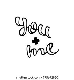Vector illustration of you plus me Valentine's day. Hand lettering as an element for background, poster, flyer, banner, postcard, letter, template, badge.