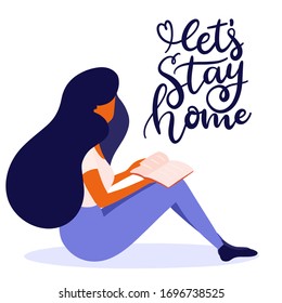 Vector illustration of a young woman on quarantine, reading the book and staying home to prevent the spread of the corona virus, hand lettering quote Let's Stay Home