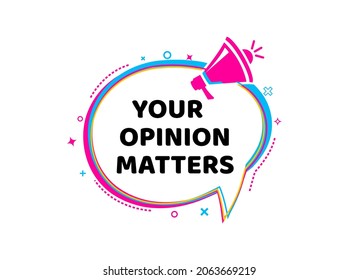 Vector Illustration Your Opinion Matters With Megaphone. Modern Web Colourful Banner Speech Bubble, Advertising And Marketing Sticker