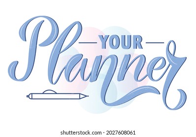 Vector illustration of Your Planner text for logotype, label, cover, banner, magazine, poster, decoration, postcard. Your Planner calligraphy background. Your Planner lettering. EPS 10.