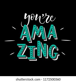 Vector illustration of You're amazing with black backgound. Drawn art sign. Handmade typography poster, groovy shirt design print, badge, icon, card, postcard, logo, banner, tag. EPS 10 