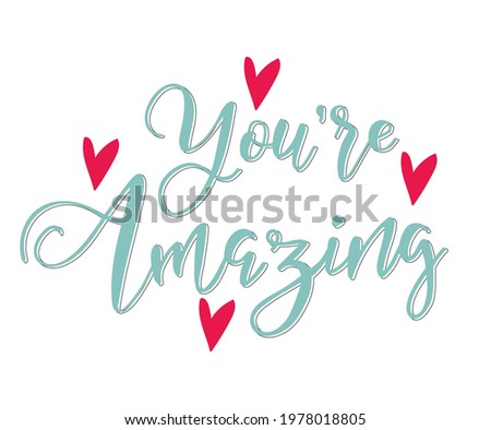 Vector illustration of You're amazing. Drawn art sign. Handmade typography poster, lovely shirt design print, badge, icon, card, postcard, logo, party invitation, banner, tag. EPS 10