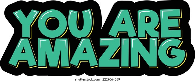 Vector illustration of You're amazing. Typography poster, lovely shirt design print, badge, icon, card, postcard, logo, party invitation, banner.