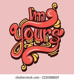 vector illustration of I'm yours decorative calligraphy letter with handwritten drawn word text. Fit for sign, banner, letter background, sticker graphic, badge, icon, label etc.
