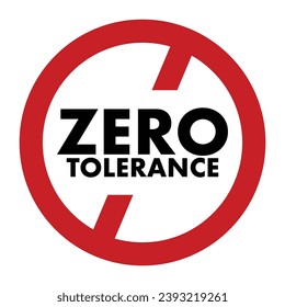 vector illustration of  Zero tolerance  refusal to accept antisocial behaviour, Zero tolerance is a policy of not allowing any violations of a rule or law.