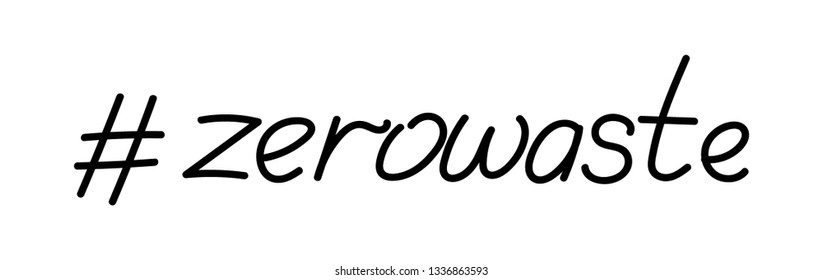 Vector illustration Zero Waste hashtag handwritten lettering concept.  Isolated on white background. Recycle, reuse and reduce. Ecological lifestyle. For web and mobile app design