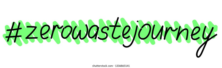 Vector illustration Zero Waste Journey hashtag handwritten lettering concept.  Isolated on white background. Recycle, reuse and reduce. For web and mobile app design