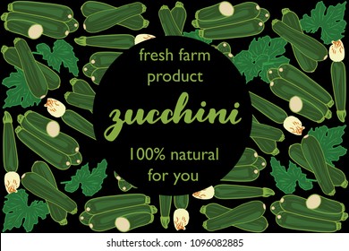 vector illustration of zucchini and leaf design with lettering zucchini background black and vegetable and text fresh farm product 100% natural for you EPS10