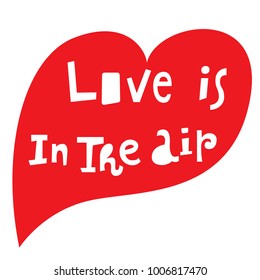 Vector illustration:a greeting card with cartoony hand drawn unique typography slogan on red heart for decoration, prints and posters. Design elements isolated on white background for Valentine's Day.