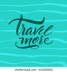 Vector illustration.Calligraphy.Typography card, image with lettering.Element for graphic design.Travel more.