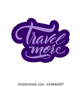 Vector illustration.Calligraphy.Typography card, image with lettering.Element for graphic design.Travel more.