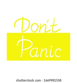 Vector illustration.Lettering phrase Do not panic isolated on white background.Motivation slogan.Quote from stress and fear.Hand drawn concept for banners, design T shirts, print, web, logo,brochures.