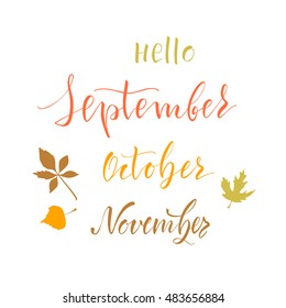 Vector illustration.Lettering.Calligraphy.Autumn set labels for postcards.The phrase 'Hello September, October, November'.Handwritten composition.Element for graphic design.Brush marker.