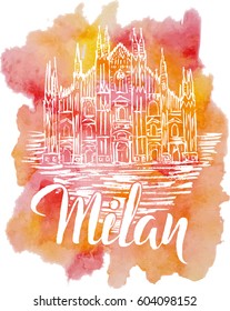 Vector illustration,Milan label with hand drawn Milan Cathedral, lettering Milan on watercolor stain