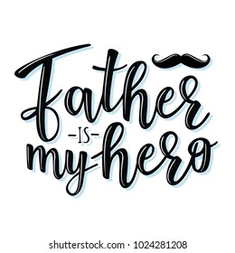 Vector illustrations for invitation, congratulation or greeting cards. 'Father is my hero' poster, typography design, lettering