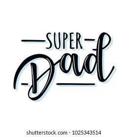 Vector illustrations for invitation, congratulation or greeting cards. 'Super Dad'  poster, typography design, lettering