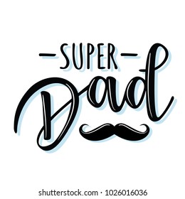Vector illustrations for invitation, congratulation or greeting cards. 'Super Dad'  poster, typography design, lettering