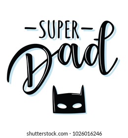 Vector illustrations for invitation, congratulation or greeting cards. 'Super Dad'  poster, typography design, lettering