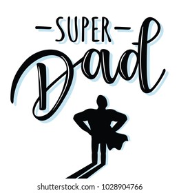 Vector illustrations for invitation, congratulation or greeting cards for Father's day. 'Super Dad'  poster, typography design, lettering