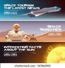 Vector illustrations on the theme: astronomy, space flight, exploration, colonization, technology. The web banners. Robots for space. The sun. Space tourism.