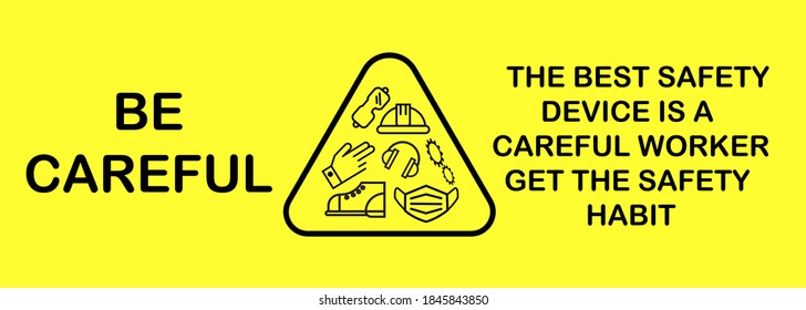 Vector Illustration,Sign Information Be Careful With Text The Best Safety Device Is A Careful Worker,Get The Safety Habit And Icons 