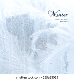 Vector illustration.Winter composition with  frosty pattern on glass and with water drops on it. Place for your text.