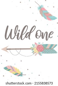 Vector image of an arrow in boho style with feathers, flowers and beads. Words Wild one Hand-drawn illustration by national American motifs for baby, cards, flyers, posters, prints, holiday, child
