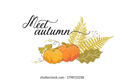 Vector image of the attributes of autumn: a bouquet of yellow leaves, ripe pumpkins and the slogan " meet autumn". 