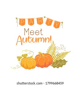 Vector image of the attributes of autumn: a bouquet of yellow leaves, ripe pumpkins and the slogan " meet autumn!". A flyer, booklet, invitation, or poster for an autumn party, exhibition, or festival