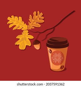 Vector image . An autumn oak branch with acorns is painted on a burgundy background, a cup of hot warming coffee with you. Vector illustration