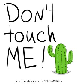 Vector image of a cactus, wild plant, mexican flower. The inscription, text, handwritten, lettering (do not touch me). Image for poster, banner, postcard, print on clothes. Flat style.