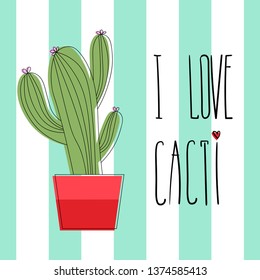 Vector image of a cactus, wild plants. Inscription, text, handwritten, inscriptions (I love cacti). Striped background, blue and white stripes. Image for poster, postcard, print on clothes. Flat style