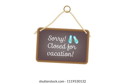 Vector image of a chalkboard and the words - Sorry! Closed for vacation!