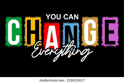 Vector image with colorful "you can change everything" text on black background