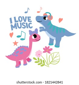 Vector image with cute dinosaurs, flowers  and the inscription - i love music. For decorating posters inthe nursery, prints for clothes, mugs, notebook covers, packages.