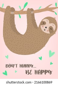 Vector image of a cute funny sloth on the branch with hearts. Hand-drawn cartoon illustration for child, tropical summer, holiday, card, banner, print, poster, baby, nursery. Don't hurry be happy