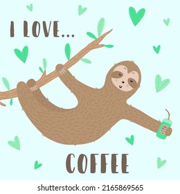 Vector image of a cute sloth and hearts. Hand-drawn cartoon illustration for children, tropical summer, holiday, card, banner, print, poster, sleep. I love coffee